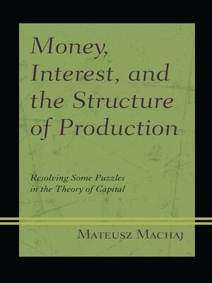 cover image of Money, Interest, and the Structure of Production